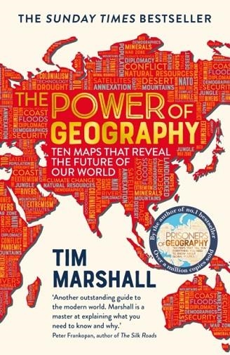 THE POWER OF GEOGRAPHY: TEN MAPS THAT REVEAL THE FUTURE OF OUR WORLD | 9781783966028 | TIM MARSHALL