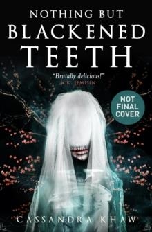 NOTHING BUT BLACKENED TEETH | 9781789098570 | CASSANDRA KHAW