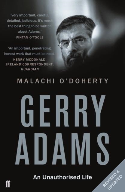 GERRY ADAMS: AN UNAUTHORISED LIFE | 9780571315963 | MALACHI O'DOHERTY 