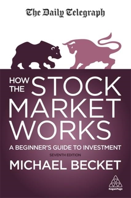 HOW THE STOCK MARKET WORKS: A BEGINNER'S GUIDE TO INVESTMENT | 9781398601116 | MICHAEL BECKET