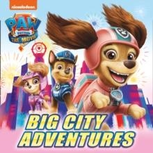 PAW PATROL THE MOVIE BIG CITY ADVENTURE | 9780755502912 | PAW PATROL 