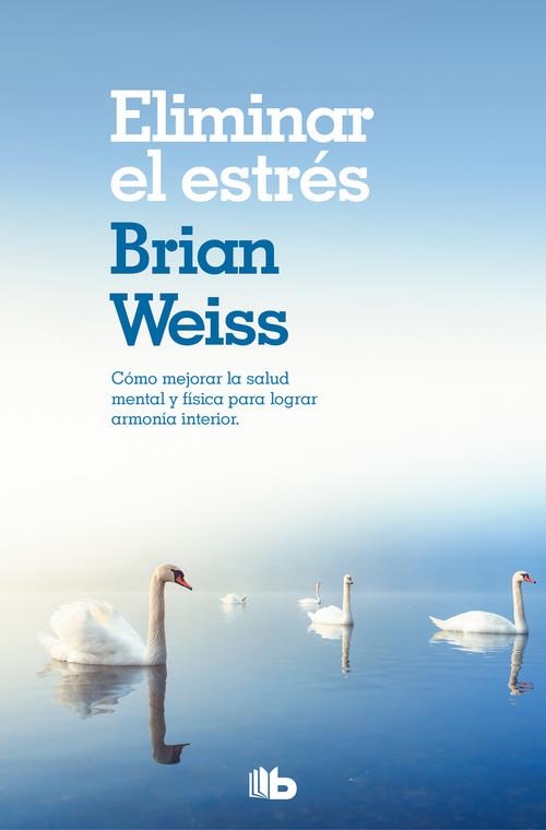 ELIMINAR EL ESTRÉS | 9788490706800 | BRIAN WEISS