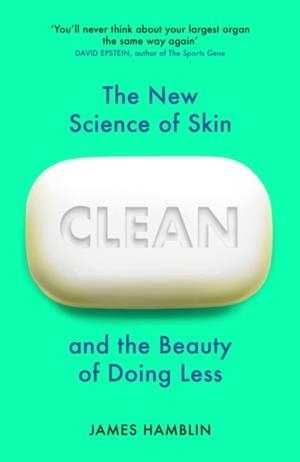 CLEAN : THE NEW SCIENCE OF SKIN AND THE BEAUTY OF DOING LESS | 9781784709709 | JAMES HAMBLIN