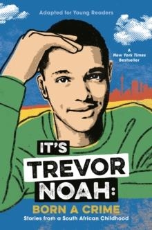 IT'S TREVOR NOAH: BORN A CRIME (ADAPTED FOR YOUNG READERS) | 9780525582168 | TREVOR NOAH