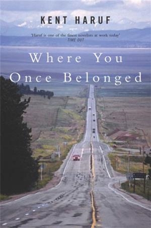 WHERE YOU ONCE BELONGED | 9781447250685 | KENT HARUF
