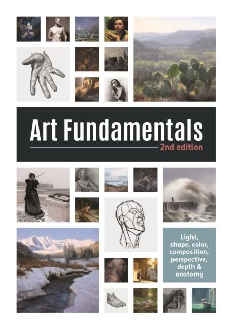 ART FUNDAMENTALS 2ND EDITION : LIGHT, SHAPE, COLOR, PERSPECTIVE, DEPTH, COMPOSITION & ANATOMY | 9781912843077 | 3DTOTAL PUBLISHING