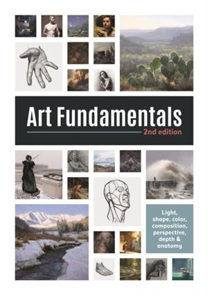 ART FUNDAMENTALS 2ND EDITION : LIGHT, SHAPE, COLOR, PERSPECTIVE, DEPTH, COMPOSITION & ANATOMY | 9781912843077 | 3DTOTAL PUBLISHING