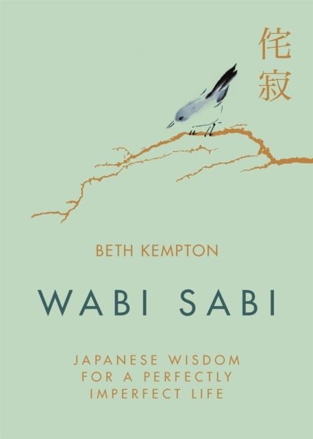 WABI SABI : JAPANESE WISDOM FOR A PERFECTLY IMPERFECT LIFE | 9780349421001 | BETH KEMPTON 