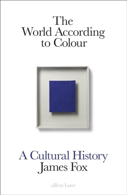 THE WORLD ACCORDING TO COLOUR | 9781846148248 | JAMES FOX