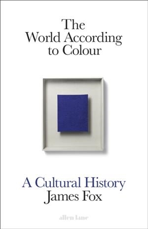 THE WORLD ACCORDING TO COLOUR | 9781846148248 | JAMES FOX
