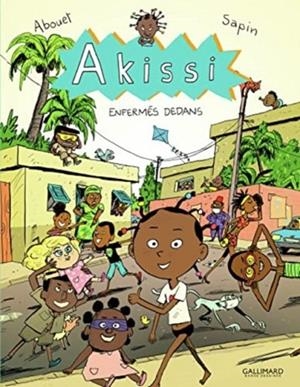 AKISSI - TOME 10 :  ENFERMÉS DEDANS  | 9782075150095 | MARGUERITE ABOUET