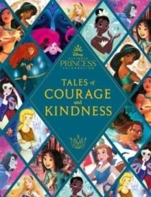 DISNEY PRINCESS: TALES OF COURAGE AND KINDNESS  | 9781800781238 | WALT DISNEY COMPANY
