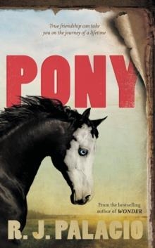 PONY : FROM THE BESTSELLING AUTHOR OF WONDER | 9780141377056 | R J PALACIO