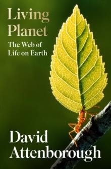 LIVING PLANET: THE WEB OF LIFE ON EARTH | 9780008477820 | DAVID ATTENBOROUGH