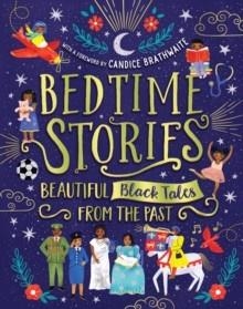 BEDTIME STORIES: BEAUTIFUL BLACK TALES FROM THE PAST | 9780702307935 | CANDICE BRATHWAITE, ASHLEY HICKSON-LOVENCE , WENDY SHEARER