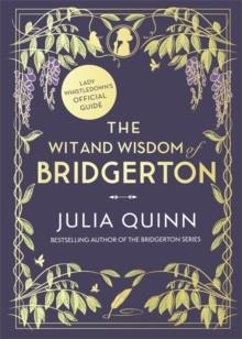 THE WIT AND WISDOM OF BRIDGERTON: LADY WHISTLEDOWN'S OFFICIAL GUIDE | 9780349431918 | JULIA QUINN