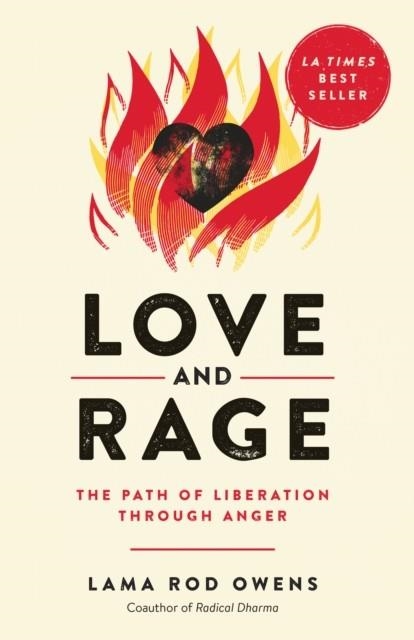 LOVE AND RAGE : THE PATH OF LIBERATION THROUGH ANGER | 9781623174095 | LAMA ROD OWENS