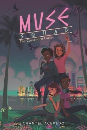 MUSE SQUAD 01: THE CASSANDRA CURSE | 9780062947703 | CHANTEL ACEVEDO