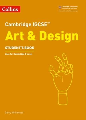 CAMBRIDGE IGCSE™ ART & DESIGN STUDENT’S BOOK | 9780008250966 | GARRY WHITEHEAD