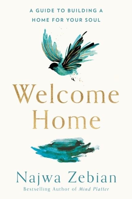 WELCOME HOME: A GUIDE TO BUILDING A HOME FOR YOUR SOUL | 9780593231753 | NAJWA ZEBIAN