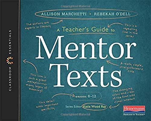 A TEACHER'S GUIDE TO MENTOR TEXTS, 6-12: THE CLASSROOM ESSENTIALS SERIES | 9780325120034