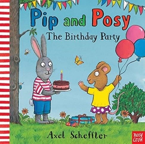 PIP AND POSY: THE BIRTHDAY PARTY HB | 9781839943195 | AXEL SCHEFFLER