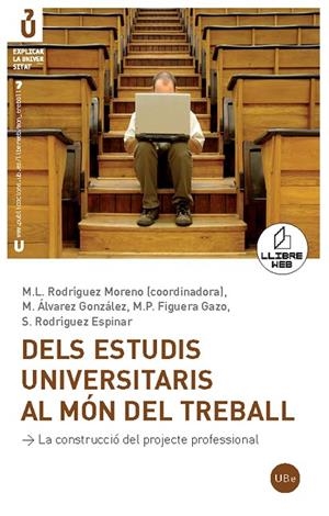 DELS ESTUDIS UNIVERSITARIS AL MÓN DEL TREBALL (LLIBRE + CD-ROM) | 9788447532780 | ÁLVAREZ GONZÁLEZ, MANUEL/RODRÍGUEZ MORENO, Mª LUISA/FIGUERA GAZO, PILAR/RODRÍGUEZ ESPINAR, SEBASTIAN