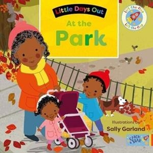 LITTLE DAYS OUT: AT THE PARK : 2 | 9781913639594 | SALLY GARLAND