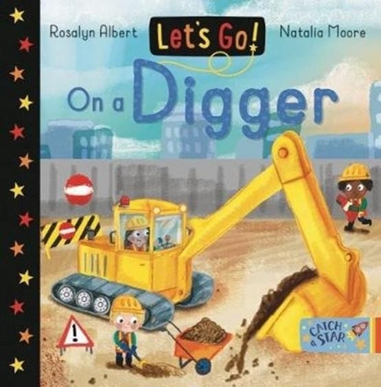 LET'S GO! ON A DIGGER : 5 | 9781912858255 | ROSALYN ALBERT 