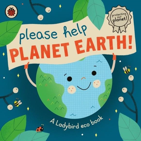 PLEASE HELP PLANET EARTH : A LADYBIRD ECO BOOK | 9780241506134 | LADYBIRD 