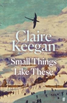 SMALL THINGS LIKE THESE | 9780571368686 | CLAIRE KEEGAN