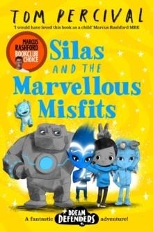 SILAS AND THE MARVELLOUS MISFITS : A MARCUS RASHFORD BOOK CLUB CHOICE | 9781529029192 | TOM PERCIVAL