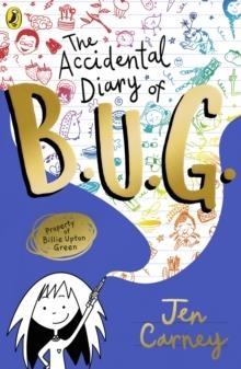 THE ACCIDENTAL DIARY OF B.U.G. | 9780241455449 | JEN CARNEY