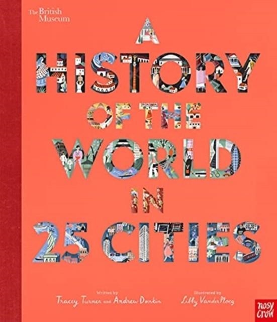 HISTORY OF THE WORLD IN 25 CITIES | 9781788006712 | TRACEY TURNER