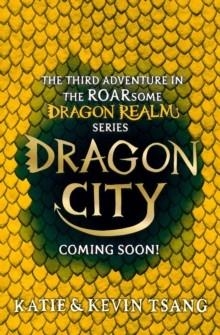 DRAGON REALM 3: DRAGON CITY  | 9781471193125 | KATIE TSANG, KEVIN TSANG