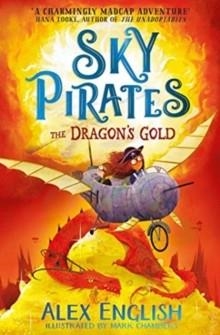 SKY PIRATES 2: THE DRAGON'S GOLD | 9781471190896 | ALEX ENGLISH
