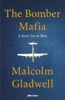 THE BOMBER MAFIA: A STORY SET IN WAR | 9780241535868 | MALCOLM GLADWELL