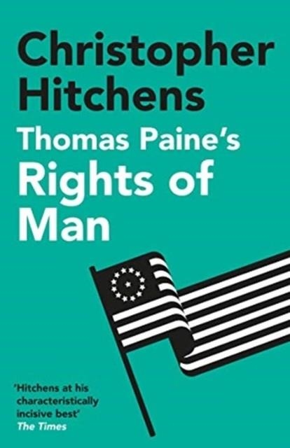 THOMAS PAINE'S RIGHTS OF MAN : A BIOGRAPHY | 9781838952259 | CHRISTOPHER HITCHENS