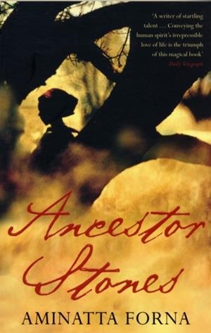ANCESTOR STONES | 9780747585923 | AMINATTA FORNA