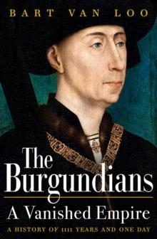 THE BURGUNDIANS | 9781789543438 | BART VAN LOO