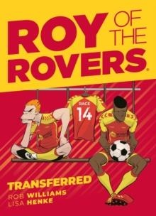 ROY OF THE ROVERS 04: TRANSFERRED | 9781781087503 | ROB WILLIAMS