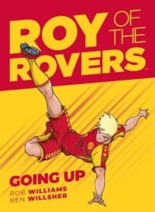 ROY OF THE ROVERS 03: GOING UP | 9781781086735 | ROB WILLIAMS