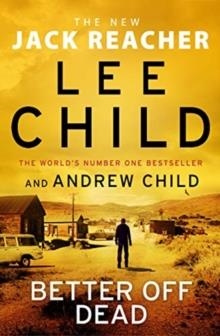 BETTER OFF DEAD : (JACK REACHER 26) | 9781787633735 | LEE CHILD