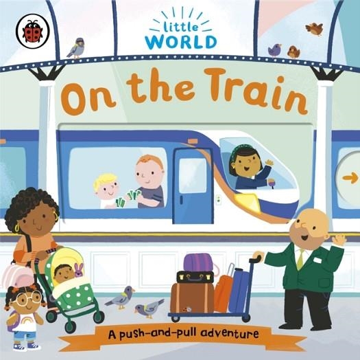 LITTLE WORLD: ON THE TRAIN | 9780241446072 | SAMANTHA MEREDITH