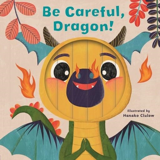 LITTLE FACES: BE CAREFUL, DRAGON! | 9780711262478 | CARLY MADDEN