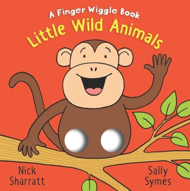 LITTLE WILD ANIMALS: A FINGER WIGGLE BOOK | 9781406397154 | SALLY SYMES AND NICK SHARRATT