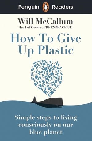 HOW TO GIVE UP PLASTIC, PENGUIN READERS B1 | 9780241520741 | W. MCCALLUM