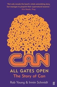 ALL GATES OPEN : THE STORY OF CAN | 9780571311521 | ROB YOUNG, IRMIN SCHMIDT