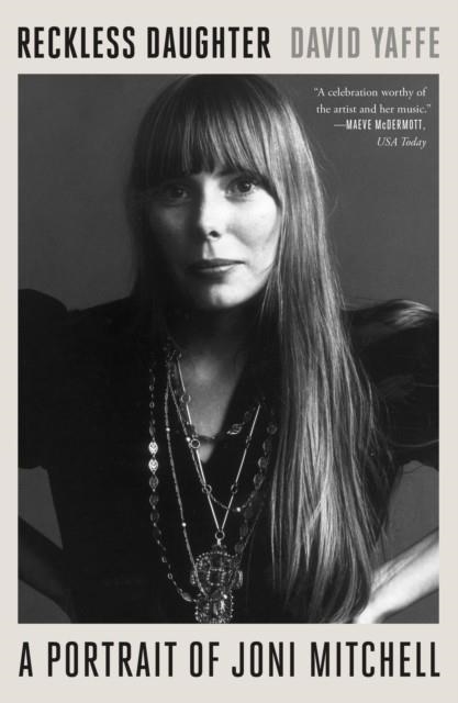 RECKLESS DAUGHTER : A PORTRAIT OF JONI MITCHELL | 9780374538064 | DAVID YAFFE