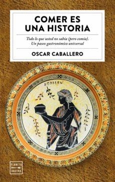 COMER ES UNA HISTORIA | 9788408184713 | OSCAR CABALLERO